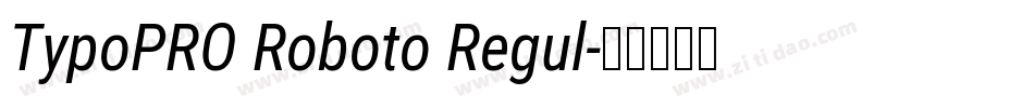 TypoPRO Roboto Regul字体转换